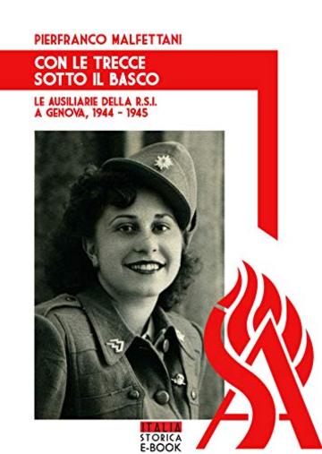 Con le trecce sotto il basco: Le ausiliarie della R.S.I. a Genova, 1944-1945 (Italia Storica Ebook Vol. 66)